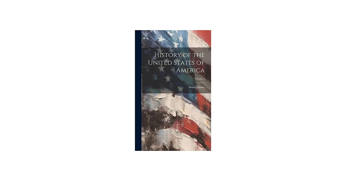 History of the United States of America; Volume 4 | 拾書所