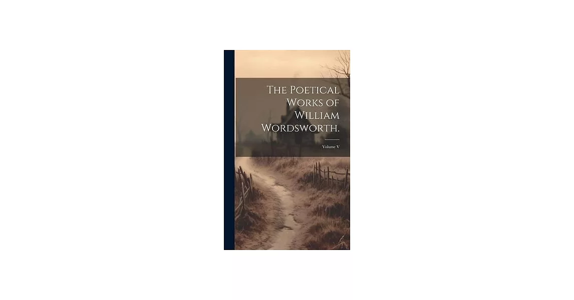 The Poetical Works of William Wordsworth.; Volume V | 拾書所