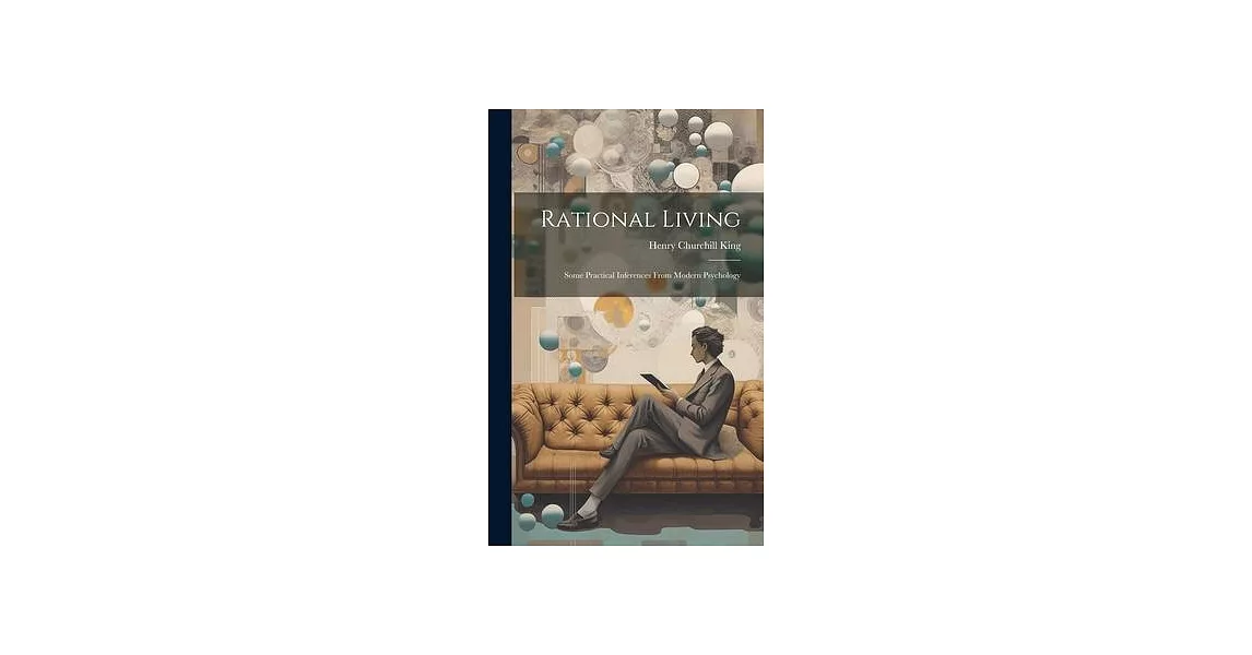 Rational Living: Some Practical Inferences From Modern Psychology | 拾書所