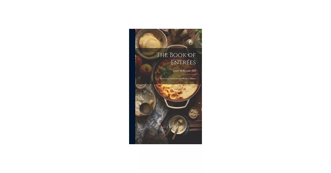 The Book of Entrées: Including Casserole and Planked Dishes | 拾書所