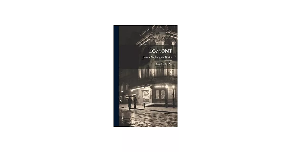 Egmont: A Tragedy in Five Acts | 拾書所