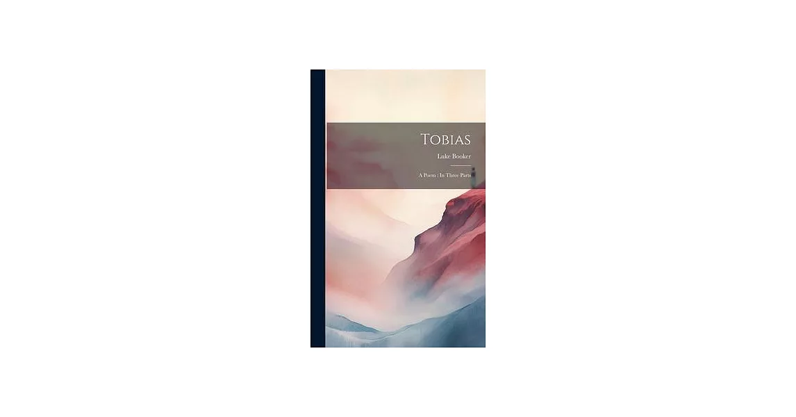 Tobias: A Poem: In Three Parts | 拾書所