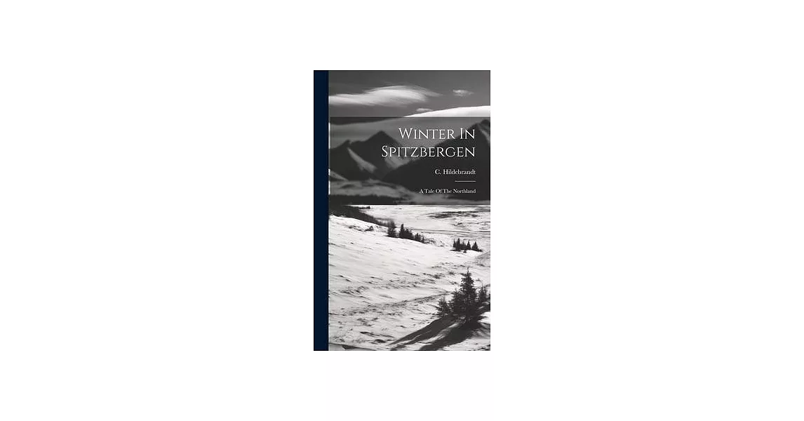 Winter In Spitzbergen: A Tale Of The Northland | 拾書所