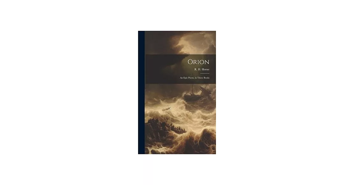 Orion: An Epic Poem, in Three Books | 拾書所