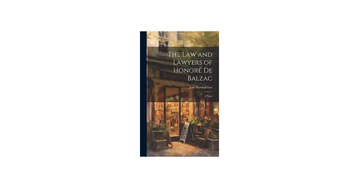 The Law and Lawyers of Honoré De Balzac: a Paper | 拾書所