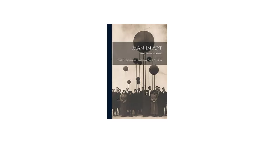 Man In Art: Studies In Religious And Historical Art, Portrait And Genre | 拾書所