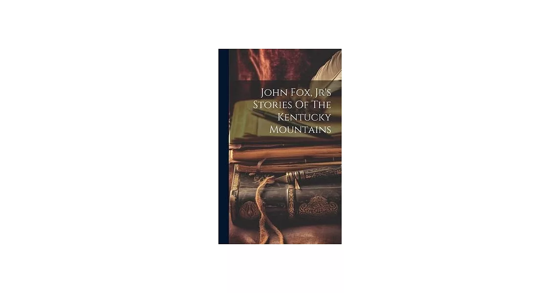 John Fox, Jr’s Stories Of The Kentucky Mountains | 拾書所