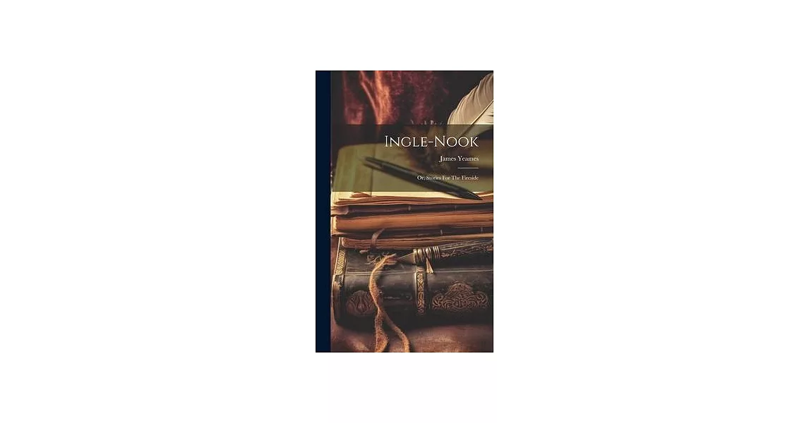 Ingle-nook: Or, Stories For The Fireside | 拾書所