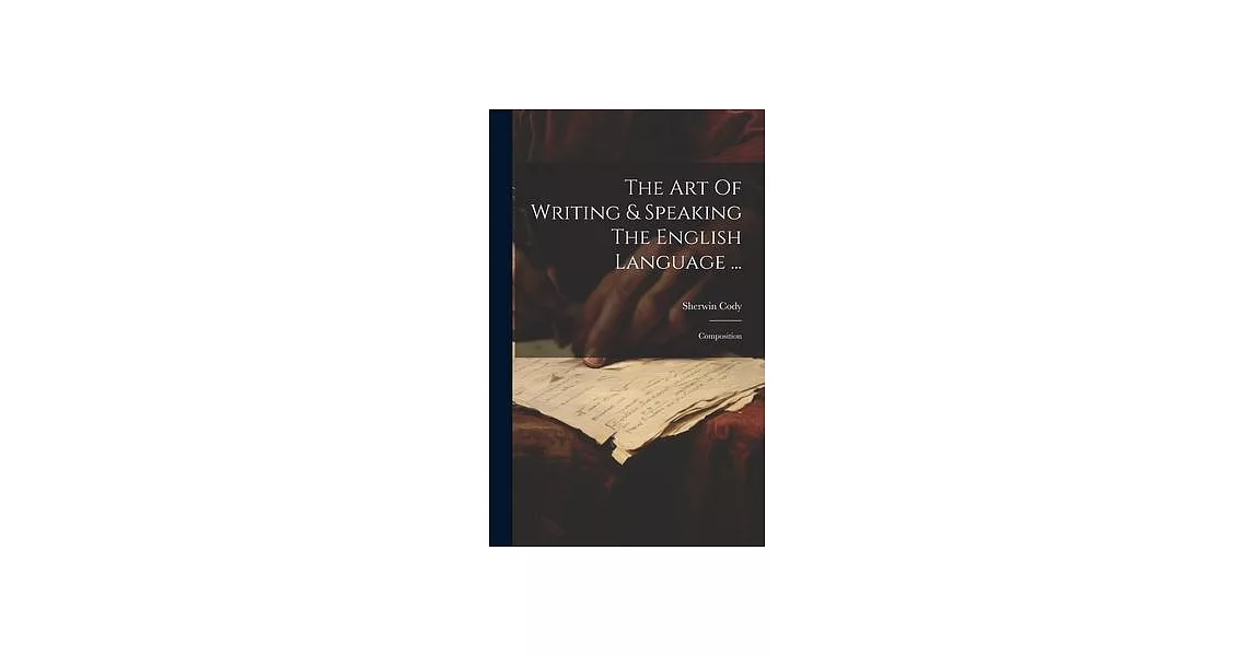 The Art Of Writing & Speaking The English Language ...: Composition | 拾書所