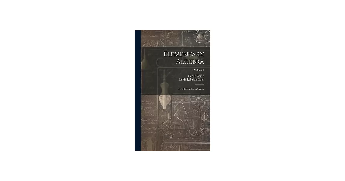 Elementary Algebra: First[-Second] Year Course; Volume 1 | 拾書所