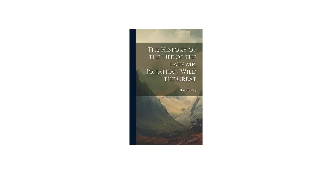 The History of the Life of the Late Mr. Jonathan Wild the Great | 拾書所