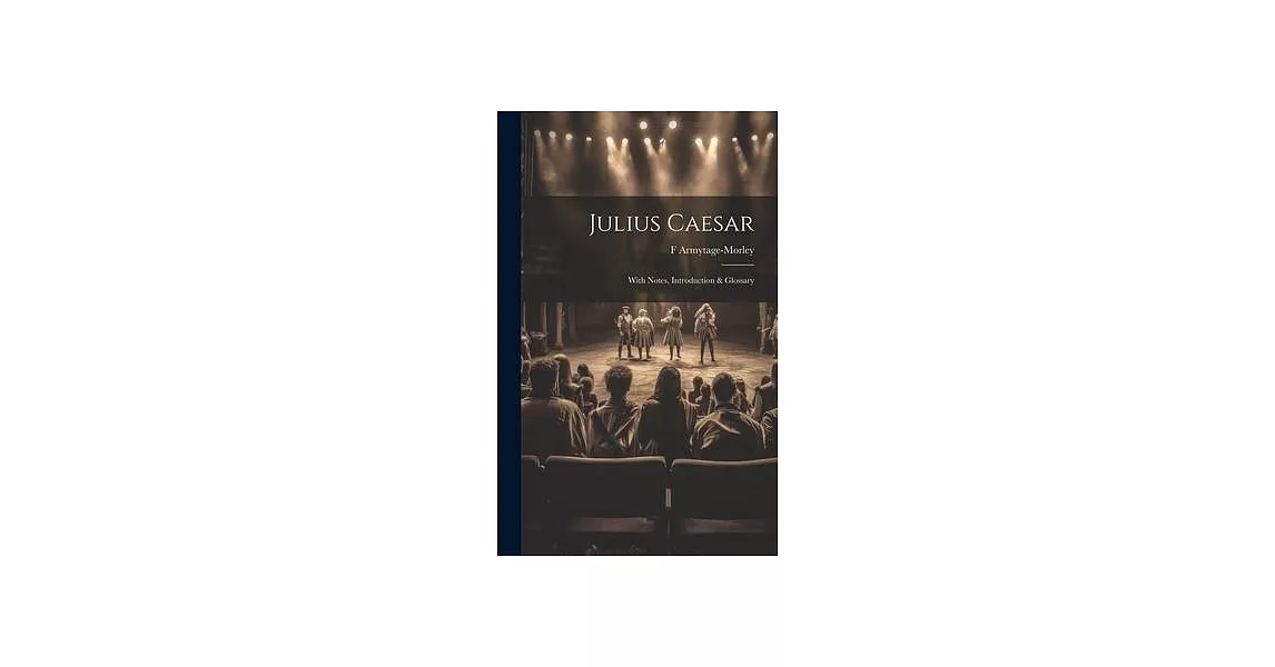 Julius Caesar: With Notes, Introduction & Glossary | 拾書所