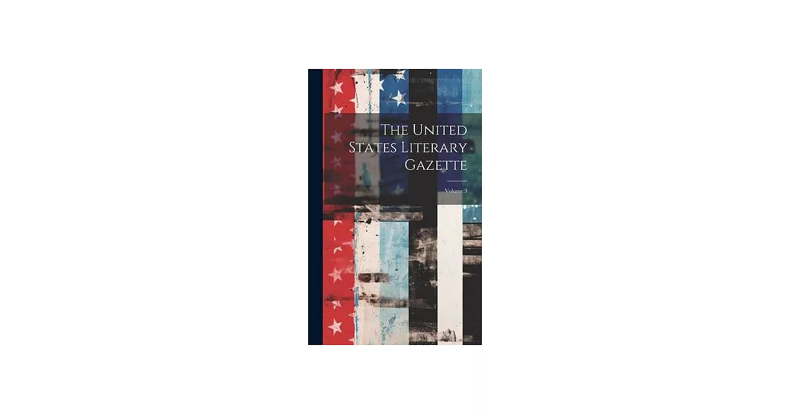 The United States Literary Gazette; Volume 3 | 拾書所