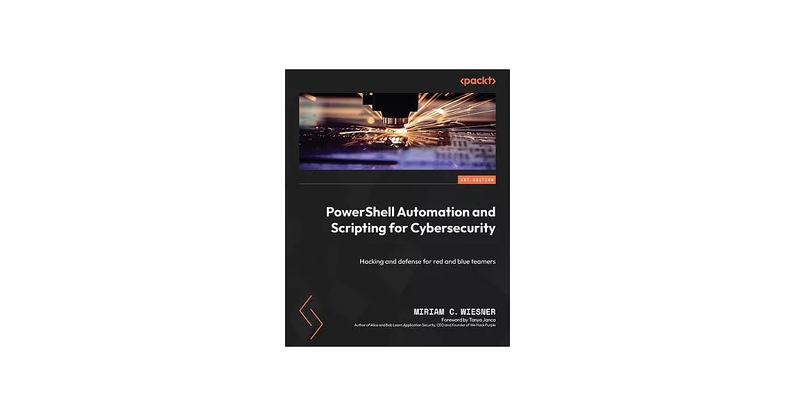 PowerShell Automation and Scripting for Cybersecurity: Hacking and defense for red and blue teamers | 拾書所