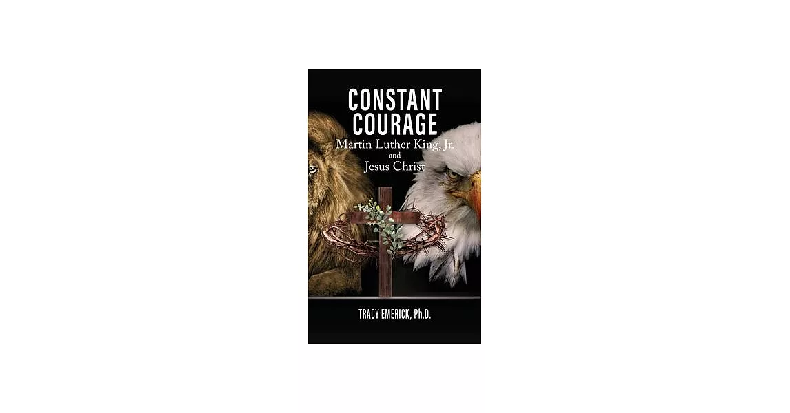 Constant Courage: Martin Luther King, Jr. and Jesus Christ | 拾書所