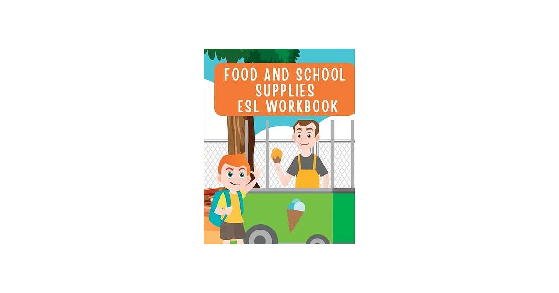 Fun and Colorful Kindergarten Workbook: ESL Food and School Supplies Worksheets for Kids - Marianne V. Schulman | 拾書所