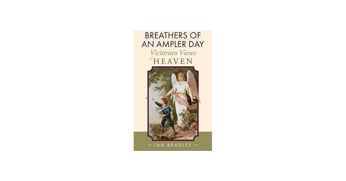 Breathers of an Ampler Day: Victorian Views of Heaven | 拾書所