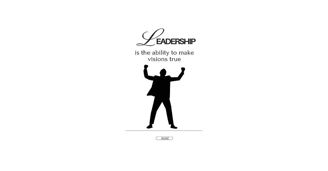 Leadership is the ability to make visions true | 拾書所