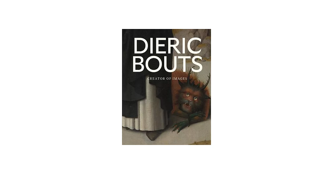 Dieric Bouts: Creator of Images | 拾書所