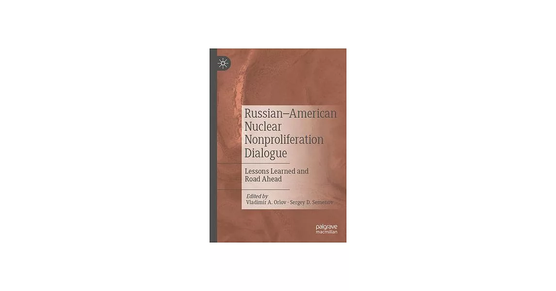 Russian-American Nuclear Nonproliferation Dialogue: Lessons Learned and Road Ahead | 拾書所