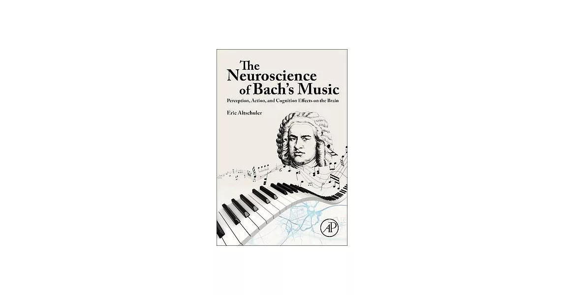 The Neuroscience of Bach’s Music: Perception, Action, and Cognition Effects on the Brain | 拾書所