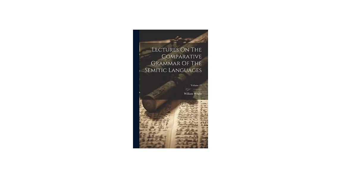 Lectures On The Comparative Grammar Of The Semitic Languages; Volume 43 | 拾書所