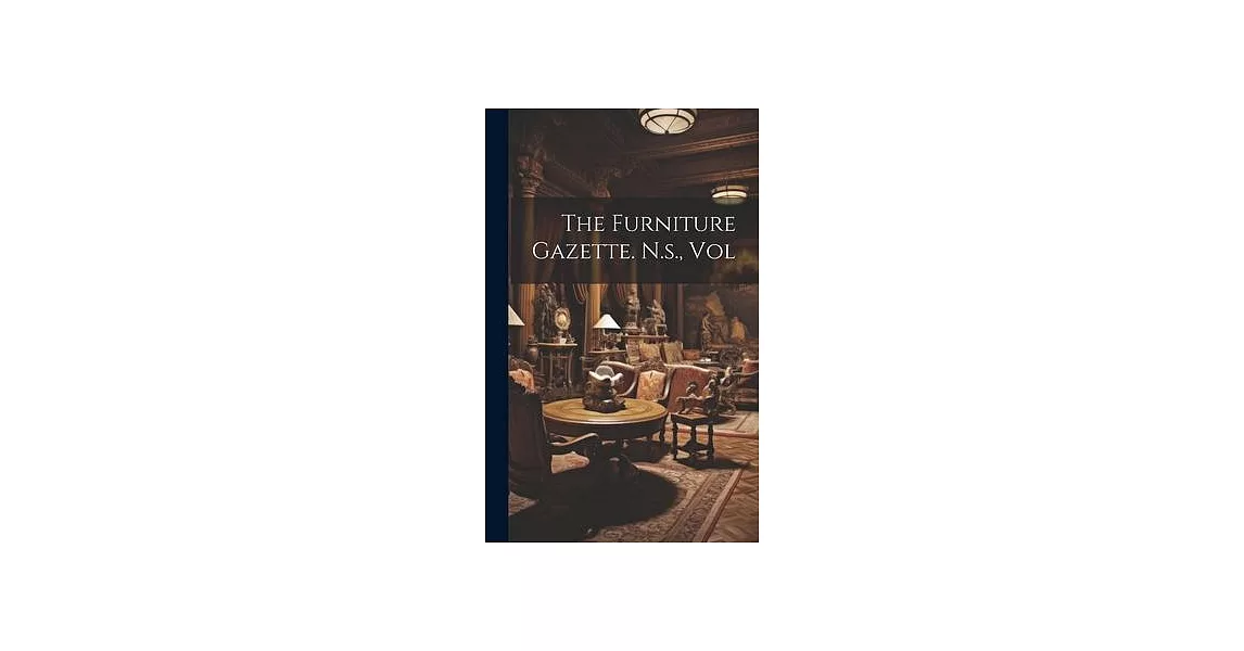 The Furniture Gazette. N.s., Vol | 拾書所