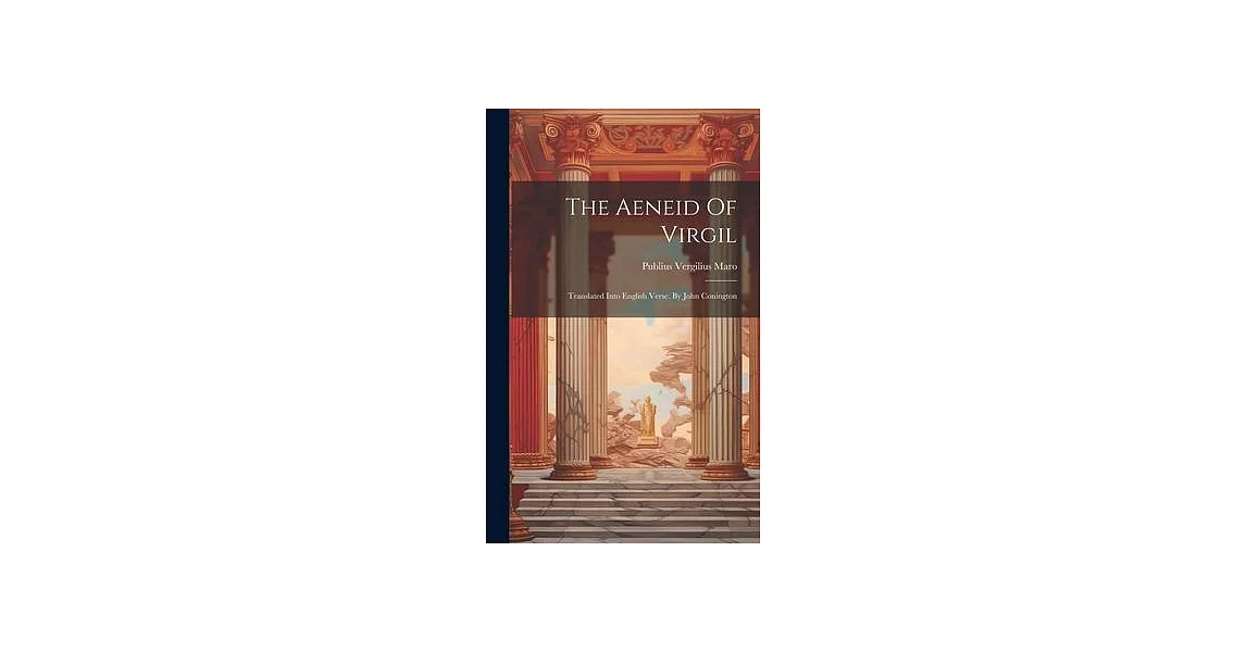 The Aeneid Of Virgil: Translated Into English Verse. By John Conington | 拾書所