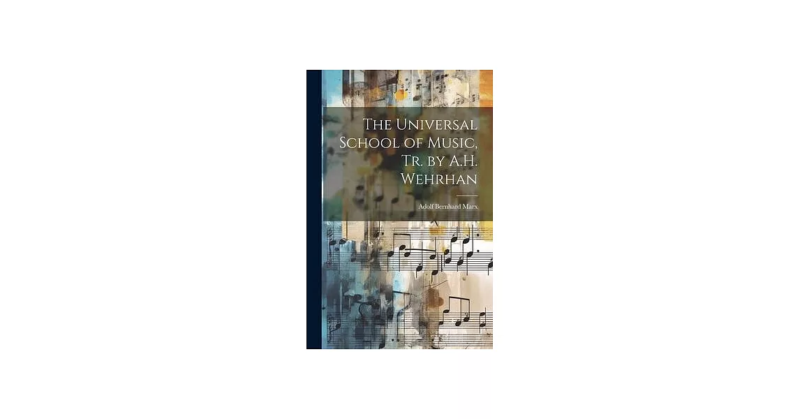 The Universal School of Music, Tr. by A.H. Wehrhan | 拾書所