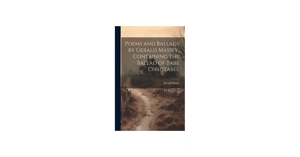 Poems and Ballads by Gerald Massey, Containing the Ballad of Babe Christabel | 拾書所