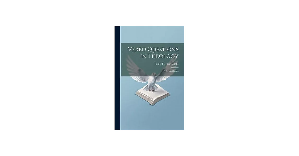Vexed Questions in Theology: A Series of Essays | 拾書所
