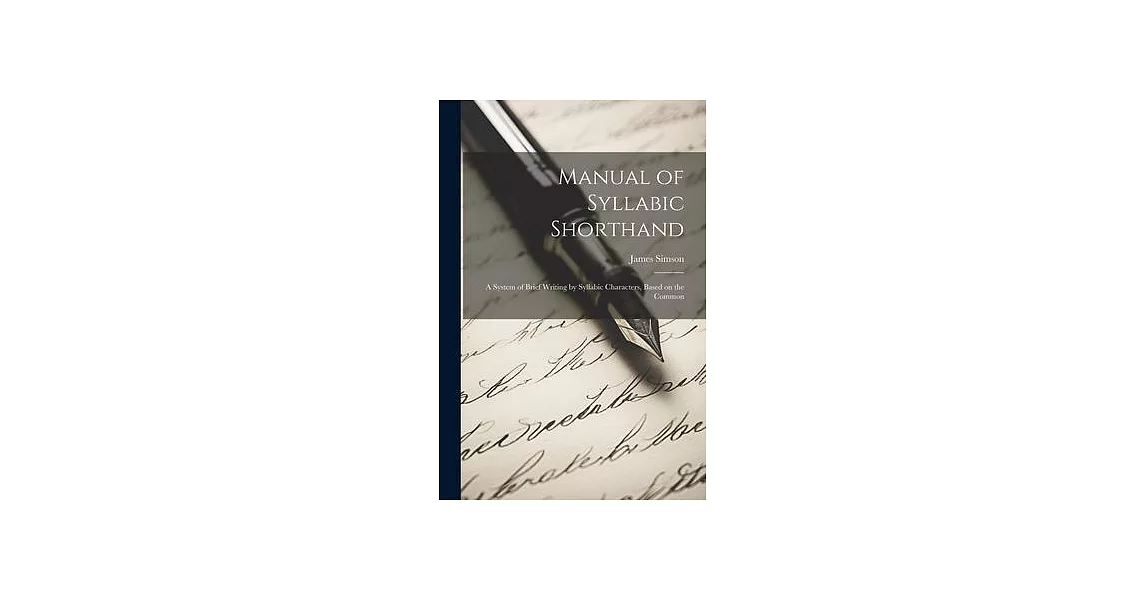 博客來-Manual of Syllabic Shorthand: A System of Brief Writing by Syllabic ...