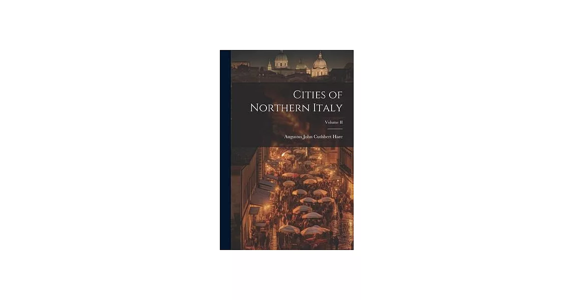 Cities of Northern Italy; Volume II | 拾書所