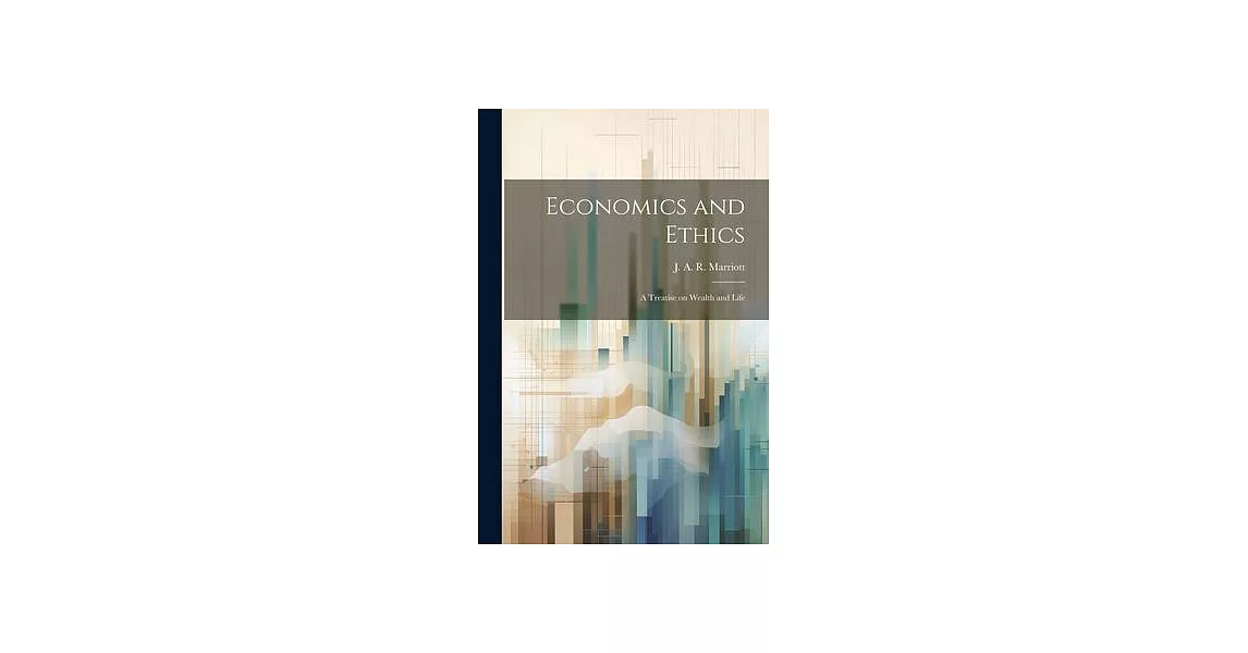 Economics and Ethics: A Treatise on Wealth and Life | 拾書所