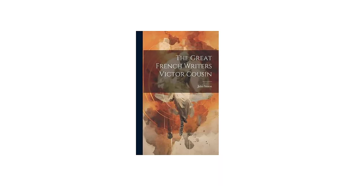 The Great French Writers Victor Cousin | 拾書所