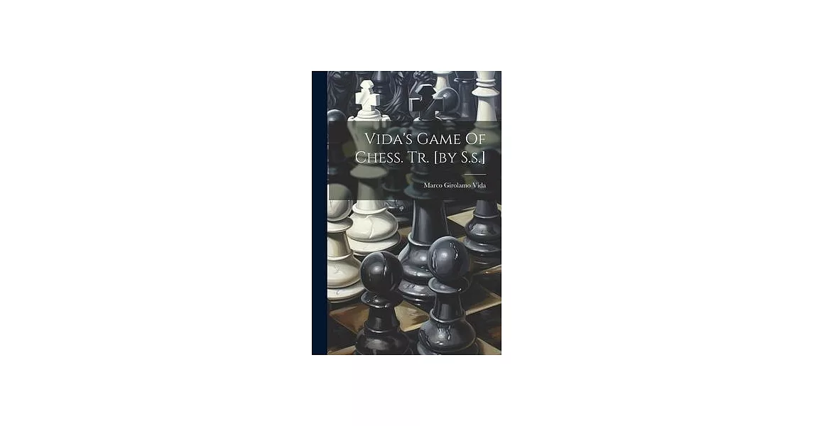 Vida’s Game Of Chess. Tr. [by S.s.] | 拾書所