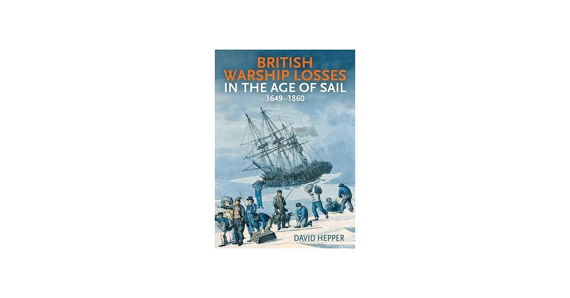 British Warship Losses in the Age of Sail: 1649-1859 | 拾書所