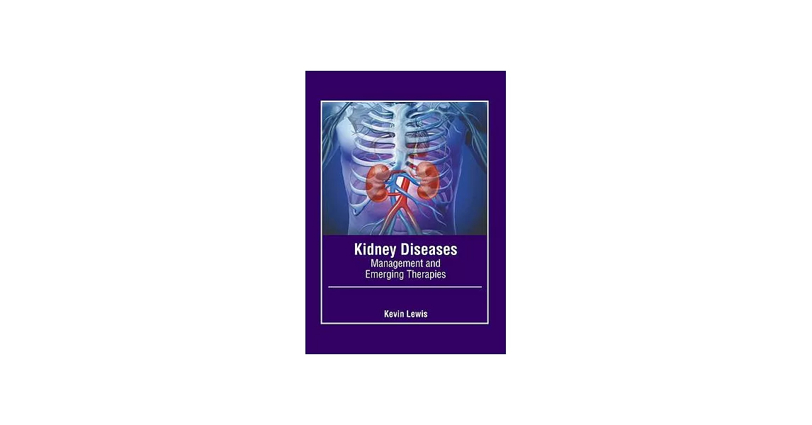 Kidney Diseases: Management and Emerging Therapies | 拾書所