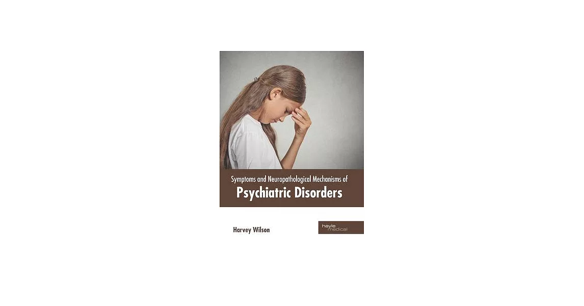Symptoms and Neuropathological Mechanisms of Psychiatric Disorders | 拾書所