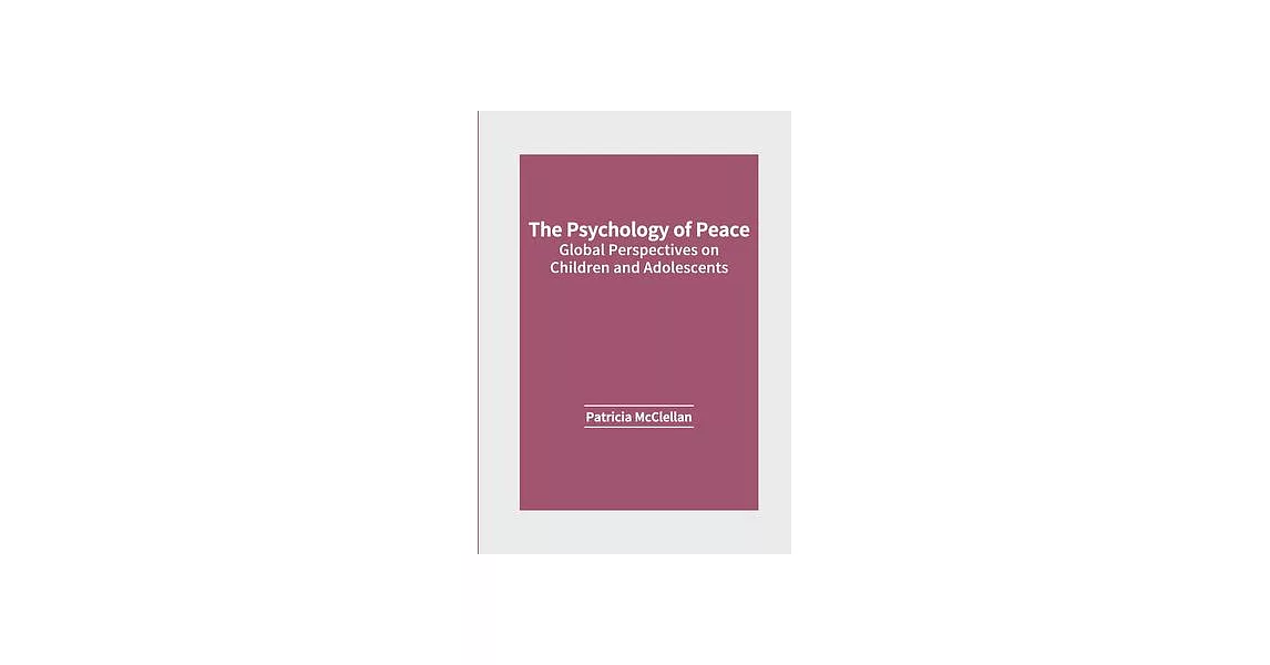 The Psychology of Peace: Global Perspectives on Children and Adolescents | 拾書所