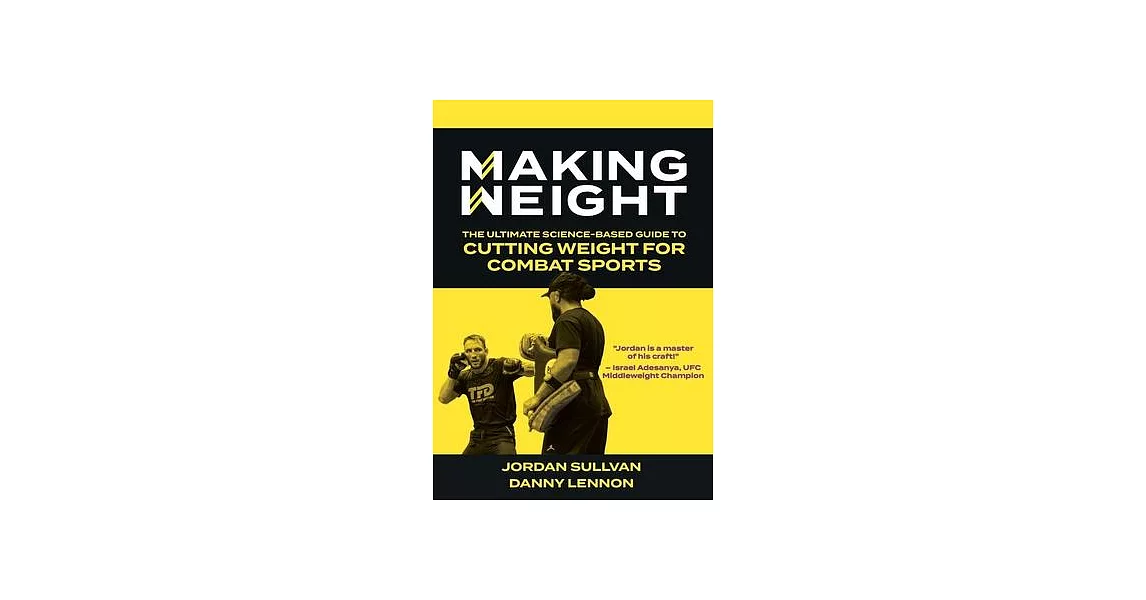 Making Weight: The Ultimate Science Based Guide to Cutting Weight for Combat Sports | 拾書所