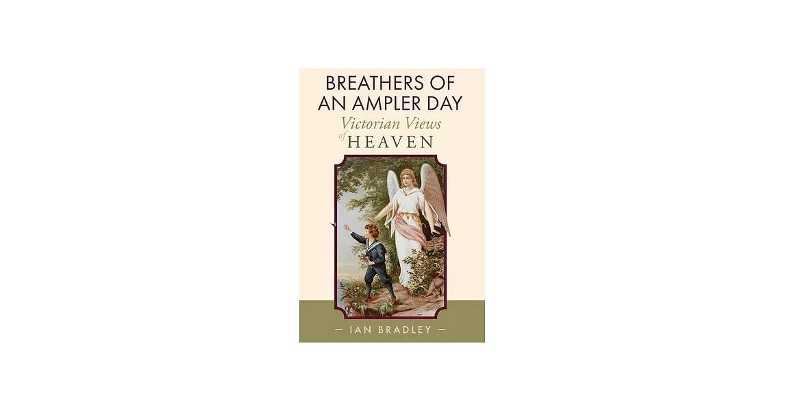 Breathers of an Ampler Day: Victorian Views of Heaven | 拾書所