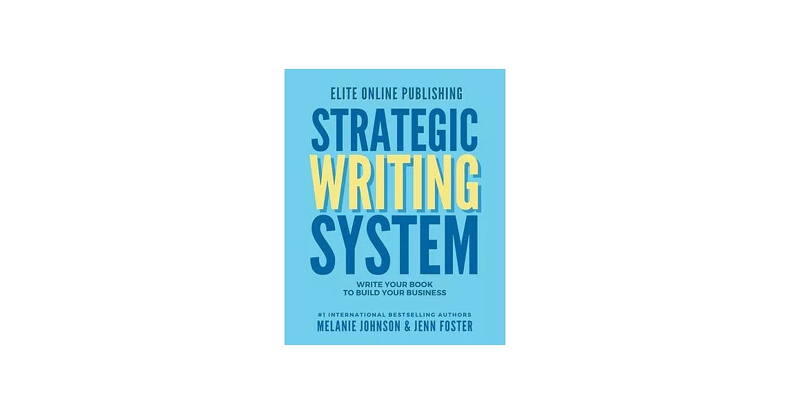 Elite Online Publishing Strategic Writing System: Write Your Book to Build Your Business | 拾書所