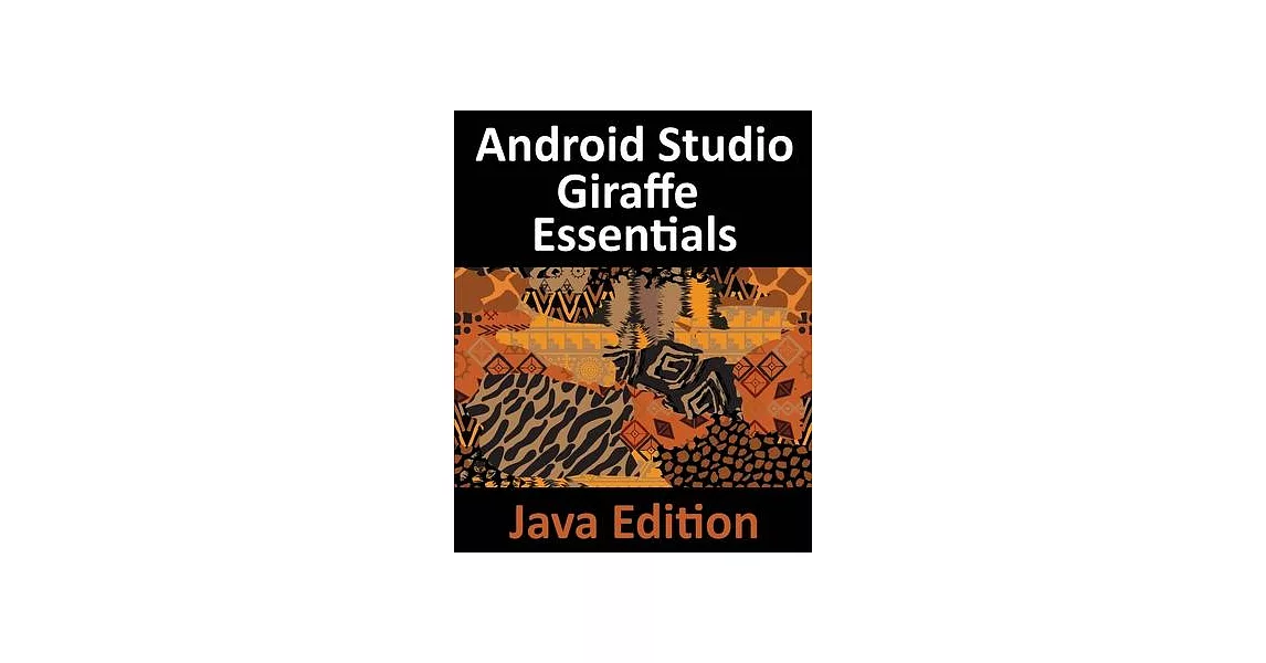 Android Studio Giraffe Essentials - Java Edition: Developing Android Apps Using Android Studio 2022.3.1 and Java | 拾書所