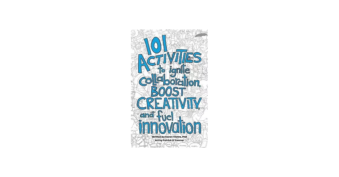 101 Activities to Ignite Collaboration, Boost Creativity, and Fuel Innovation | 拾書所