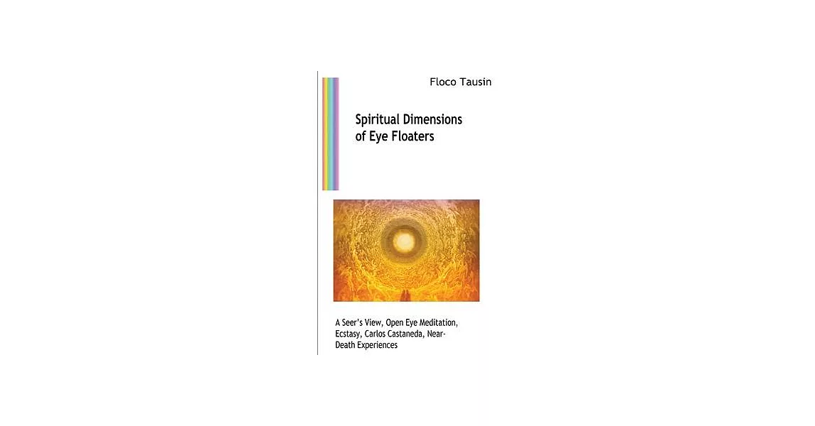 Spiritual Dimensions of Eye Floaters: A Seer’s View, Open Eye Meditation, Ecstasy, Carlos Castaneda, Near-Death Experiences | 拾書所