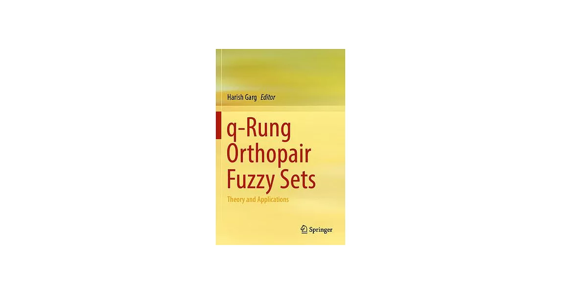 Q-Rung Orthopair Fuzzy Sets: Theory and Applications | 拾書所