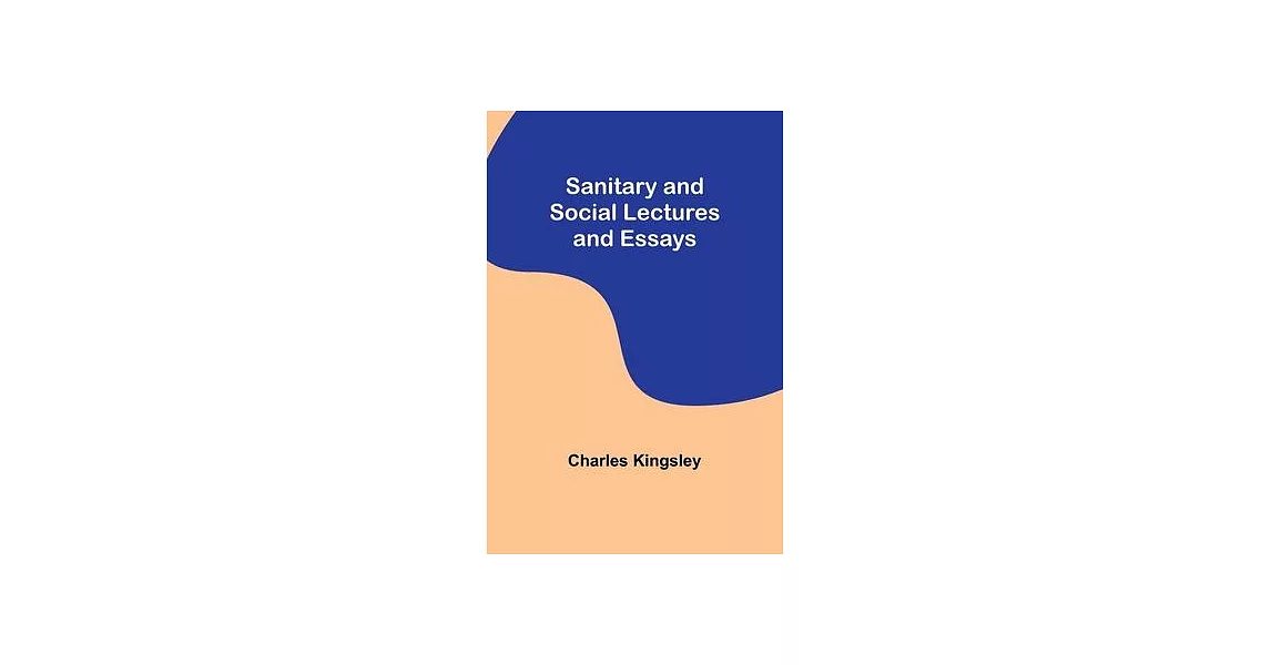 Sanitary and Social Lectures and Essays | 拾書所