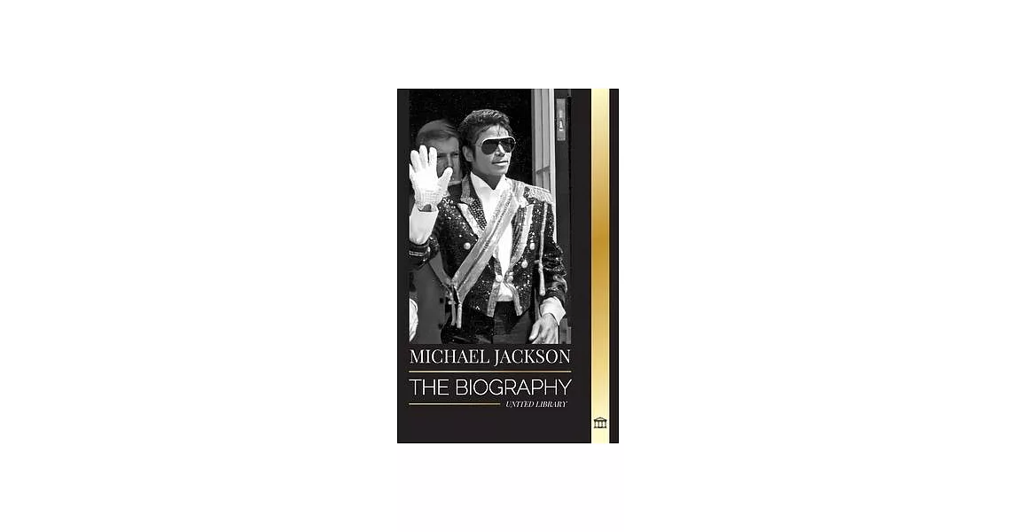 Michael Jackson: The Biography of the Legendary King of Pop; his Magic, Moonwalk and Mask | 拾書所