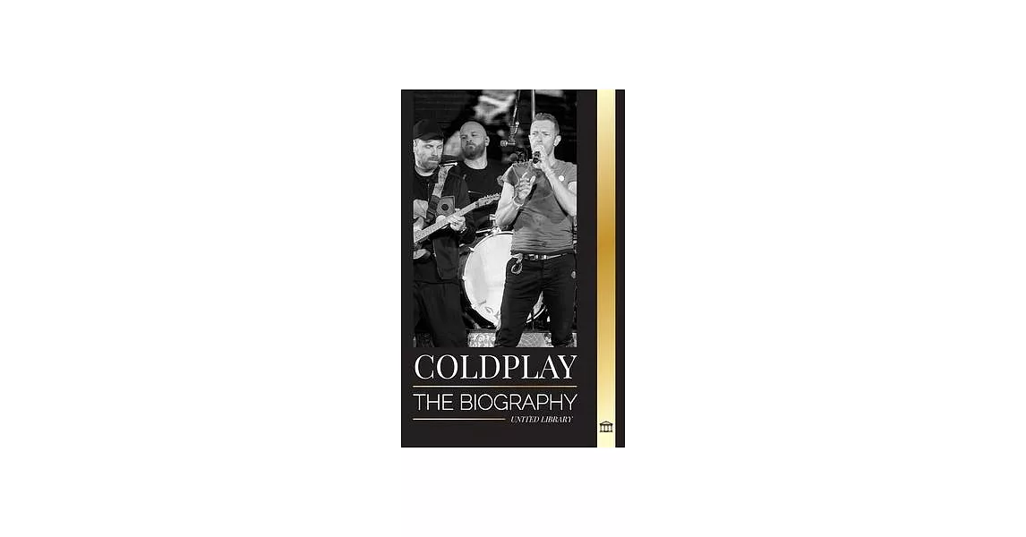 Coldplay: The Biography of a British Rock Band and their Spectacular Worldtours | 拾書所